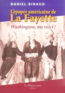L'épopée américaine de la fayette - washington, me voici !