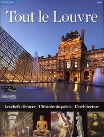 Tout le Louvre - les chefs-d'oeuvre, l'histoire du palais, l'architecture