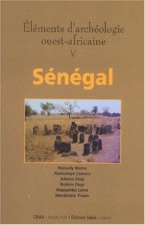 Éléments d'archéologie ouest-africaine t.5 - Sénégal