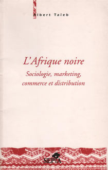L'afrique noire - sociologie, marketing, commerce et distribution