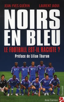 Noirs en bleu : y a-t-il du racisme dans le football ?