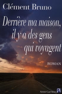 Derrière ma maison, il y a des gens qui voyagent