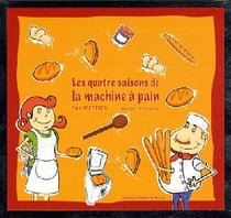 Coffret machine à pain : les quatre saisons de la machine à pain - 365 recettes