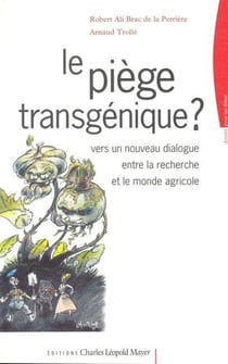 Le Piège transgénique ? : Vers un nouveau dialogue entre la recherche et le monde agricole