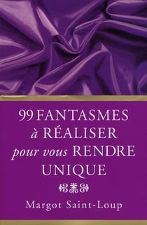 99 fantasmes masculins à réaliser pour vous rendre unique