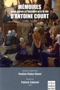 Mémoires pour servir à l'histoire et à la vie d'Antoine Court (1695-1729)