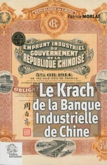 Le krach de la banque industrielle de Chine (1912-1928) - rivalités des banques françaises en Extrême-Orient