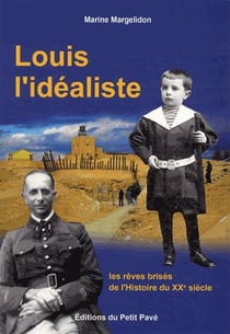 Louis l'idéaliste - les rêves brisés de l'histoire du xxe siècle