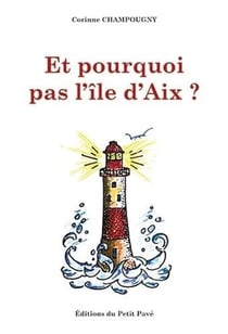 ET POURQUOI PAS L'ILE D'AIX ?