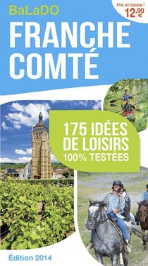 Guide balado - franche comté - 175 idées de loisirs 100% testées