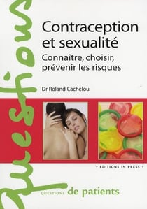 Contraception et sexualité - connaître, choisir, prévenir les risques