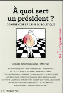 À quoi sert un président ? comprendre la crise du politique