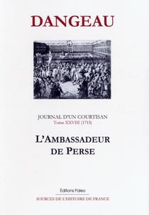 Journal d'un courtisan Tome 28 (1715) - l'ambassadeur de Perse