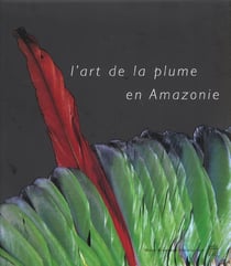 L'art de la plume en amazonie