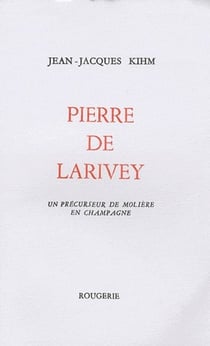 Pierre de Larivey, un précurseur de Molière en Champagne