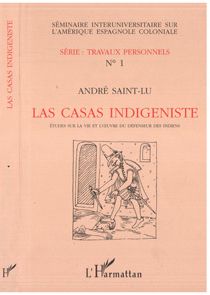 Las Casas indigéniste : Etude sur la vie et l'oeuvre du défenseur des Indiens