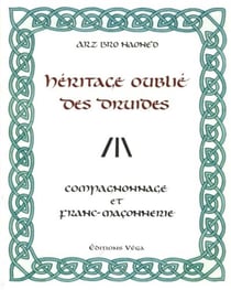 L'heritage oublie des druides - Compagnonnage et franc-maçonnerie
