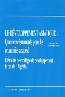Le développement asiatique : quels enseignements pour les économies arabes ? éléments de stratégie de développement : le cas de l'algérie