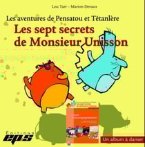 Les aventures de Pensatou et Têtanlère : les sept secrets de Monsieur Unisson+livret)