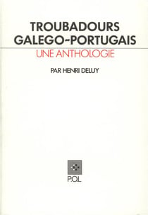 Troubadours galego-portugais - une anthologie