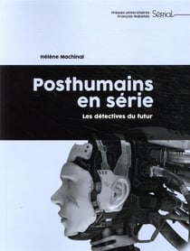 Posthumains en série - les détectives du futur
