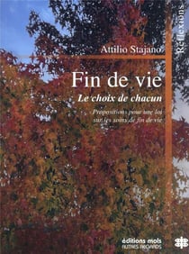 Fin de vie : le choix de chacun - propositions pour une loi sur les soins de fin de vie