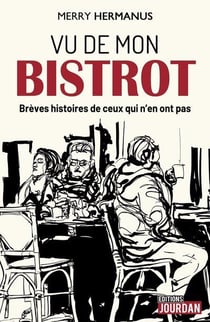 Vu du bistrot : brèves histoires de ceux qui n'en ont pas