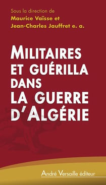 Militaires Et Guerilla Dans La Guerre D Algerie