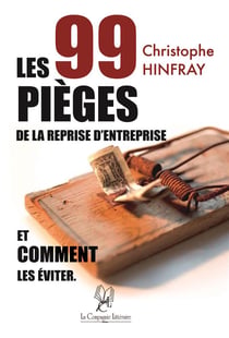 Les 99 pièges de la reprise d'entreprise et comment les éviter