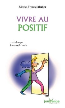 Vivre positif Tome 15 - ...et changer le cours de sa vie