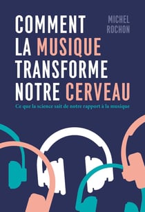 Comment la musique transforme notre cerveau : Ce que la science sait de notre rapport à la musique