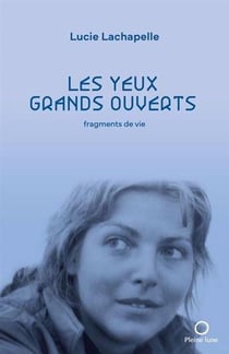 Les yeux grands ouverts : Fragments de vie