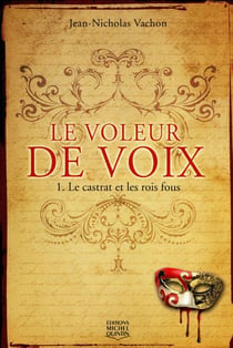 Le voleur de voix t.1 - le castrat et les rois fous