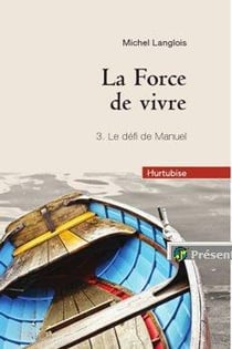 La force de vivre Tome 3 - le défi de Manuel
