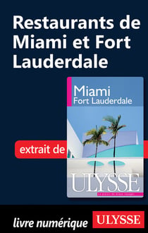 Restaurants de miami et fort lauderdale - chapitre tiré du guide ulysse « miami »