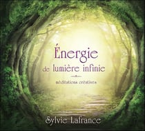 Énergie de lumière infinie - méditations créatives