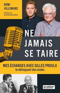 Ne jamais se taire : Mes échanges avec Gilles Proulx