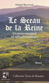 Le Sceau de la Reine : Un secret ancestral en terres beaujolaises