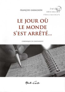 Le jour où le monde s'est arrêté : Chroniques de confinement