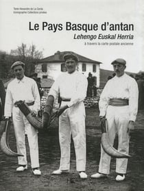 Le Pays Basque d'antan - lehengo euskal herria