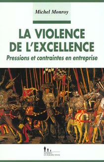 La Violence de l'Excellence : Pressions et contraintes en entreprise