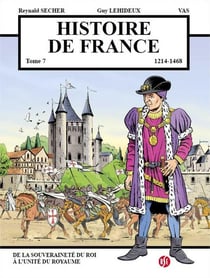 Histoire de France Tome 7 - de la souveraineté du roi à l'unité du royaume