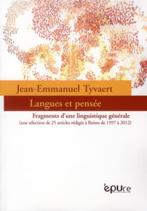 Langues et pensée : Fragments d'une linguistique générale (une sélection de 25 articles rédigés à Reims de 1997 à 2012)