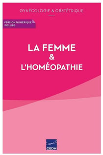 La femme et l'homéopathie - gynécologie et obstétrique