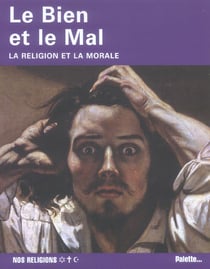 Le bien et le mal - la religion et la morale