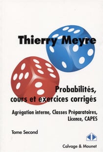 Probabilités, cours et exercices corrigés t.2 : agrégation interne, classes préparatoires, licence, CAPES