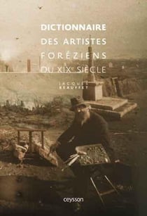 Dictionnaire des artistes foréziens du xixe siècle
