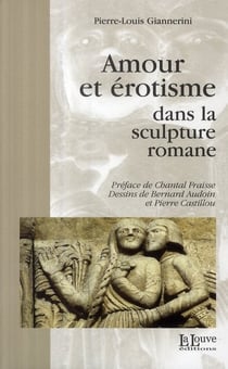 Amour et Erotisme dans la Sculpture Romane