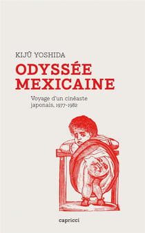Odyssée mexicaine - voyage d'un cinéaste japonais, 1977-1982