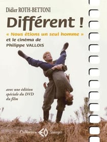 Différent ! - "nous étions un seul homme" et le cinéma de Philippe Vallois